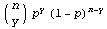(n) p^y (1 - p)^(n - y)   y