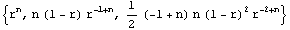 {r^n, n (1 - r) r^(-1 + n), 1/2 (-1 + n) n (1 - r)^2 r^(-2 + n)}